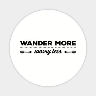 Wander More - Worry Less Magnet